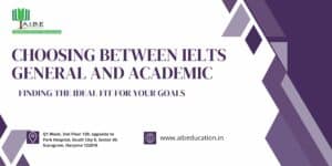 CHOOSING BETWEEN IELTS GENERAL AND ACADEMIC