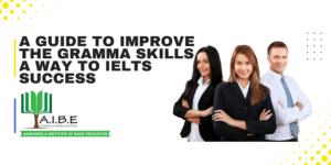  A Guide to Improve the Grammar Skills: A Way to IELTS Success